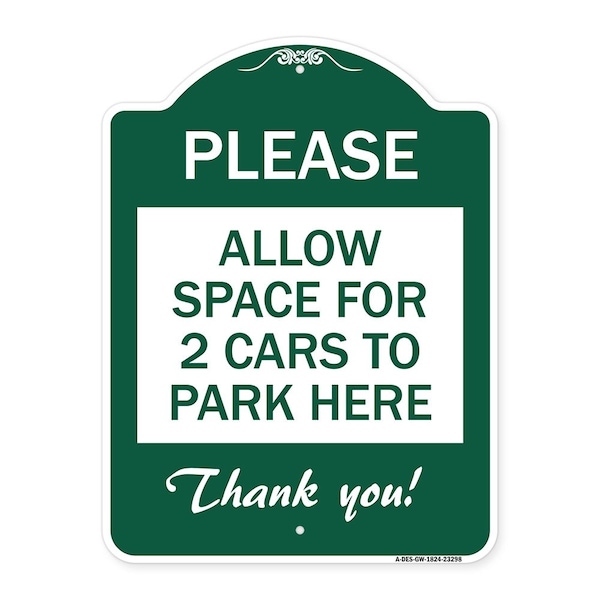 Signmission Please-Allow Space for 2 Cars to Park Here Thank You!, Green & White Alum, 18" x 24", GW-1824-23298 A-DES-GW-1824-23298 - main